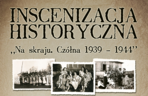 Inscenizacja historyczna. Plakat z nazwą, trzy czarno białe zdjęcia.